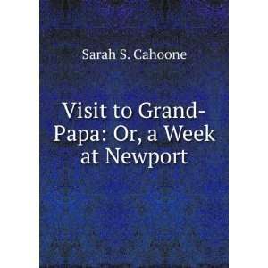    Visit to Grand Papa Or, a Week at Newport Sarah S. Cahoone Books