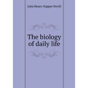  The biology of daily life John Henry Napper Nevill Books