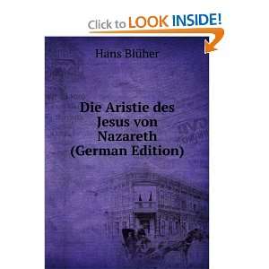   Aristie des Jesus von Nazareth (German Edition) Hans BlÃ¼her Books