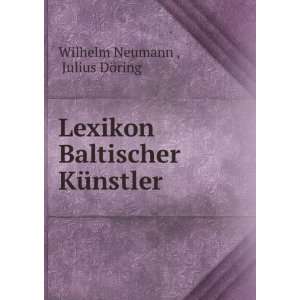   Baltischer KÃ¼nstler Julius DÃ¶ring Wilhelm Neumann  Books