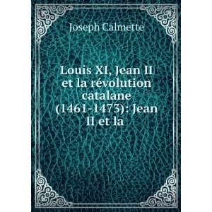   volution catalane (1461 1473) Jean II et la . Joseph Calmette Books