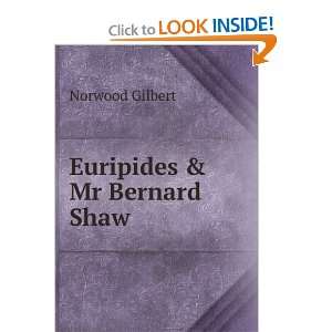  Euripides & Mr Bernard Shaw Norwood Gilbert Books