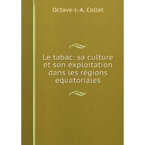   dans les rÃ©gions eqÌuatoriales Octave J. A. Collet Books