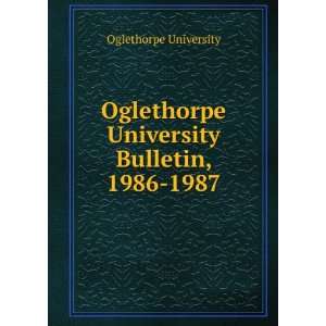   University Bulletin, 1986 1987 Oglethorpe University Books