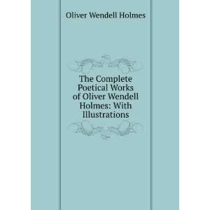   Wendell Holmes With Illustrations Oliver Wendell Holmes Books
