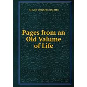   from an Old Valume of Life OLIVER WENDELL HOLMES  Books