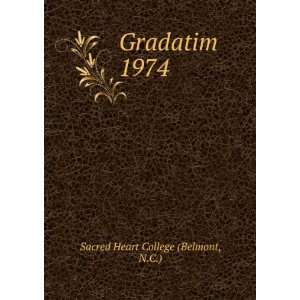  Gradatim. 1974 N.C.) Sacred Heart College (Belmont Books