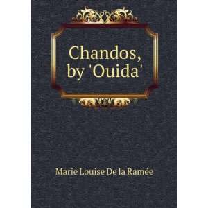  Chandos, by Ouida. Marie Louise De la RamÃ©e Books