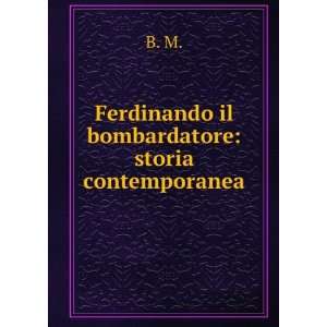    Ferdinando il bombardatore storia contemporanea B. M. Books