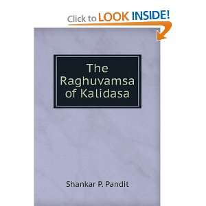  The Raghuvamsa of Kalidasa Shankar P. Pandit Books