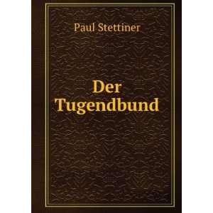  Der Tugendbund Paul Stettiner Books