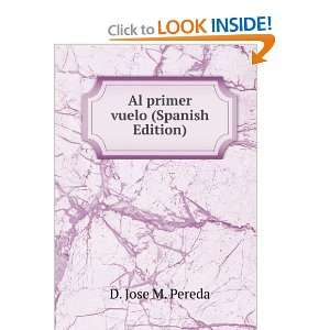    Al primer vuelo (Spanish Edition) D. Jose M. Pereda Books