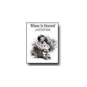 Where is Heaven?   Solo Janice Kapp Perry  Books