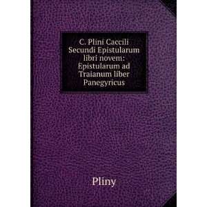   libri novem Epistularum ad Traianum liber Panegyricus Pliny Books