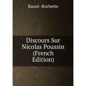   Nicolas Poussin (French Edition) Raoul  Rochette  Books