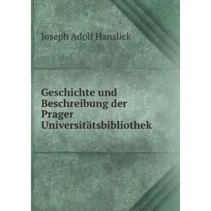   der Prager UniversitÃ¤tsbibliothek Joseph Adolf Hanslick Books