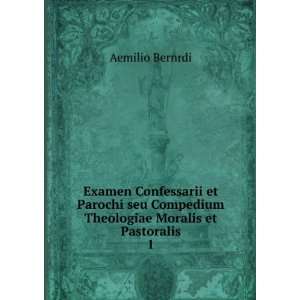   Compedium Theologiae Moralis et Pastoralis. 1 Aemilio Bernrdi Books