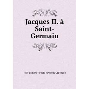   (French Edition) Jean Baptiste HonorÃ© Raymond Capefigue Books