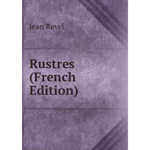  Rustres (French Edition) Jean Revel Books