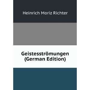   GeistesstrÃ¶mungen (German Edition) Heinrich Moriz Richter Books