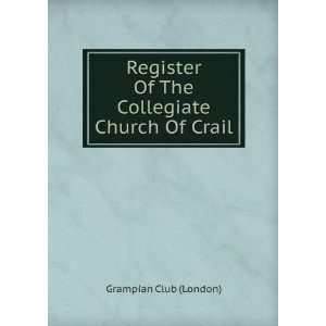 Register Of The Collegiate Church Of Crail Grampian Club (London 