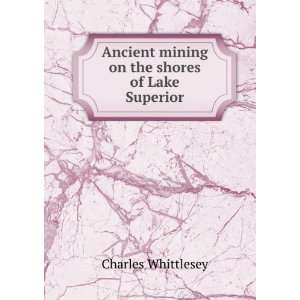   mining on the shores of Lake Superior Charles Whittlesey Books