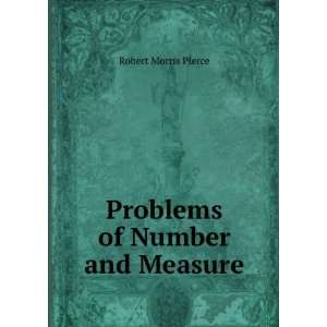    Problems of Number and Measure Robert Morris Pierce Books