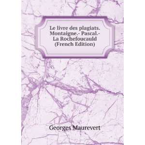   Pascal.  La Rochefoucauld (French Edition) Georges Maurevert Books