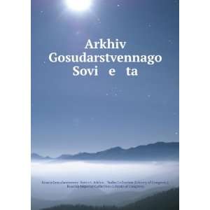  Arkhiv Gosudarstvennago Sovi e ta (in Russian language 