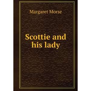  Scottie and his lady Margaret Morse Books