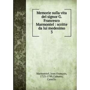   Jean FranÃ§ois, 1723 1799,Ciabatta, Camillo Marmontel Books