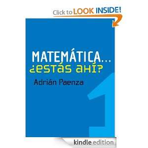 Matemática ¿estás ahí? (Spanish Edition) Adrián Paenza 
