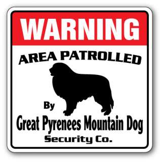 GREAT PYRENEES MOUNTAIN DOG Security Sign Patrolled huge patrol owner 