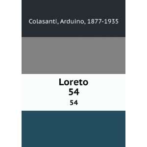  Loreto. 54 Arduino, 1877 1935 Colasanti Books