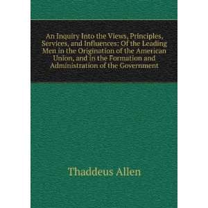   Formation and Administration of the Government Thaddeus Allen Books