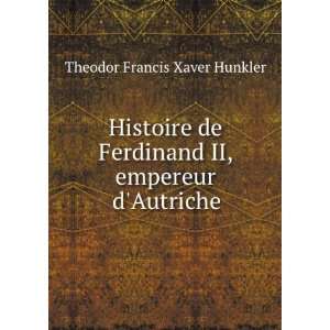  Histoire de Ferdinand II, empereur dAutriche Theodor 
