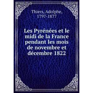   et dÃ©cembre 1822 Adolphe, 1797 1877 Thiers  Books