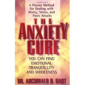  The Anxiety Cure [Paperback] Dr. Archibald D. Hart Books