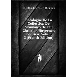   , Volume 3 (French Edition) Christian JÃ¼rgensen Thomsen Books
