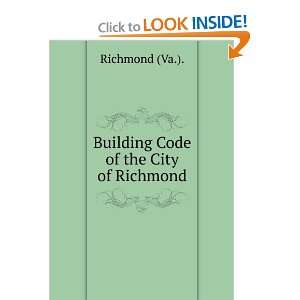    Building Code of the City of Richmond Richmond (Va.). Books