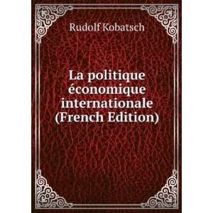  La politique Ã©conomique internationale (French Edition 