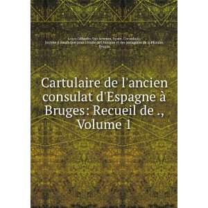Espagne Ã  Bruges Recueil de ., Volume 1 Spain. Consulado 