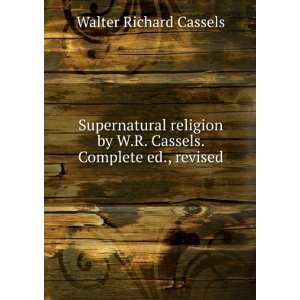   by W.R. Cassels. Complete ed., revised Walter Richard Cassels Books