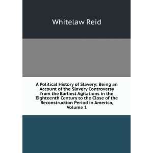   the Reconstruction Period in America, Volume 1 Whitelaw Reid Books