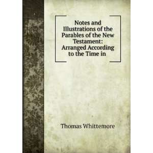    Arranged According to the Time in . Thomas Whittemore Books