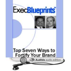  The Top Seven Ways to Fortify Your Brand ExecBlueprint 