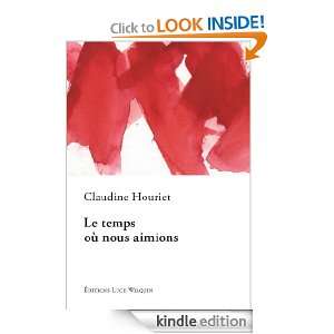 Le temps où nous aimions (French Edition) Claudine Houriet  