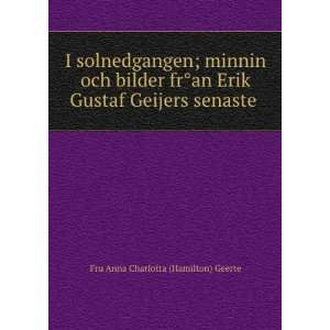   Gustaf Geijers senaste . Fru Anna Charlotta (Hamilton) Geerte Books