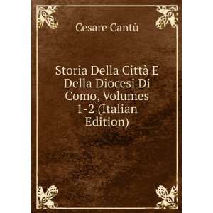  Storia Della CittÃ  E Della Diocesi Di Como, Volumes 1 2 