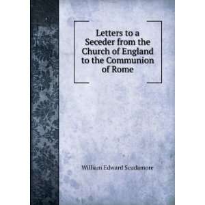 Letters to a Seceder from the Church of England to the Communion of 